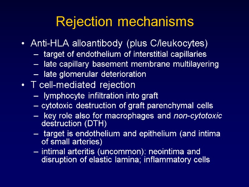 Rejection mechanisms Anti-HLA alloantibody (plus C/leukocytes)  target of endothelium of interstitial capillaries 